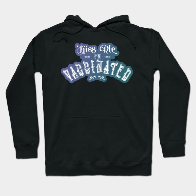 Kiss Me I'm Vaccinated Hoodie by Citrus Canyon